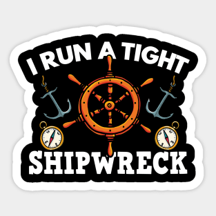 Boating Gift, I Run A Tight Shipwreck Sticker